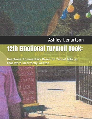 12th Emotional Turmoil Book : Reactions/Commentary Based on Yahoo! Articles that Were Incorrectly Written