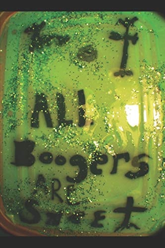 All Boogers are Not Sweet