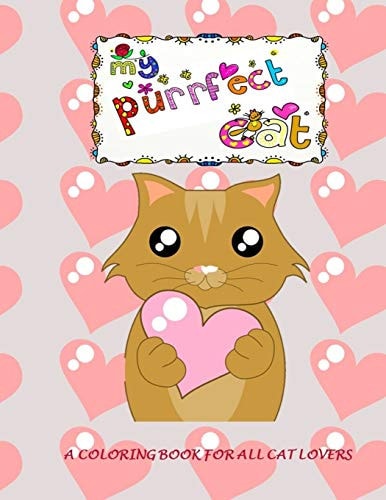 My Purrfect Cat A Coloring Book for All Cat Lovers