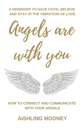 Angels Are with You How to Connect and Communicate with Your Angels