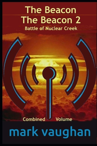 The Beacon / The Beacon 2 Battle of Nuclear Creek Combined Volume