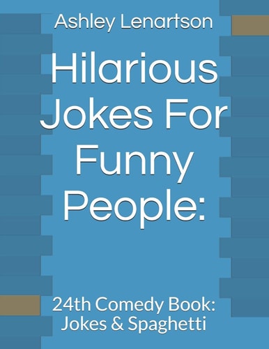 Hilarious Jokes For Funny People : 24th Comedy Book: Jokes & Spaghetti