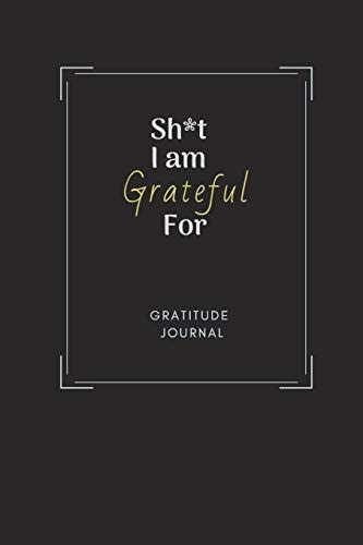 Sh*t I Am Grateful For