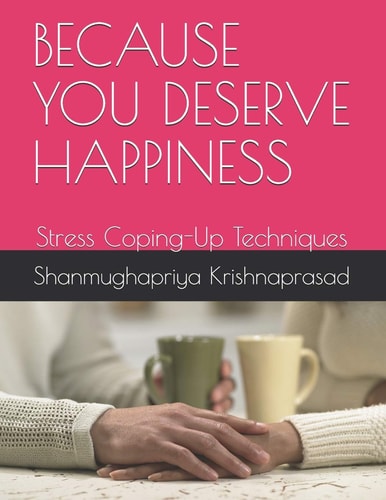 Because You Deserve Happiness Stress Coping-Up Techniques