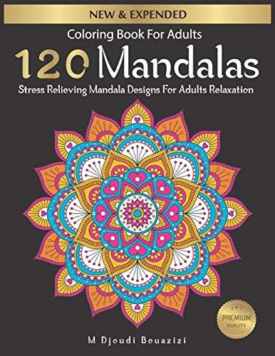 Coloring Book for Adults 120 Mandalas for Relaxation and Stress Relief: Adult Mandala Coloring Pages Contains 120 Unique Mandala Coloring Book