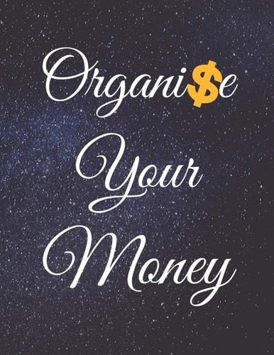 Organise Your Money Fulfill Everything Inside and Be Organised in Budget Bills Debt