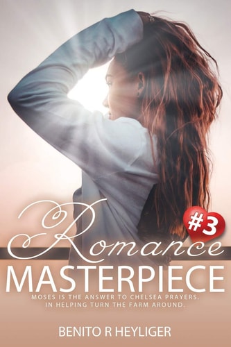 Romance Masterpiece 3 Moses is the Answer to Chelsea Prayers. In Helping Turn the Farm Around