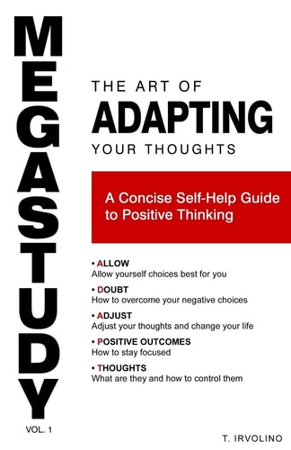 MEGASTUDY - The Art of Adapting Your Thoughts A Concise Self-Help Guide to Positive Thinking