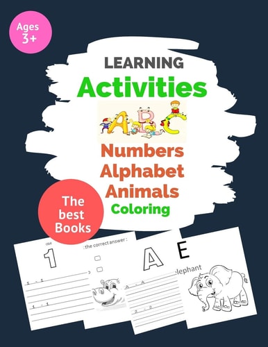 Learning Activities ABC Alphabet Numbers Animals Coloring Fun Preschool for Kids Boys Or Girls Ages 3+ , Easy Method , Easy Words, Fast Learning