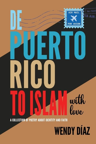 De Puerto Rico To Islam With Love A Collection of Poetry About Identity and Faith