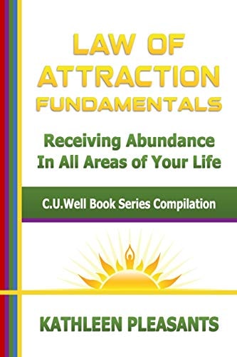 Law of Attraction Fundamentals C.U.Well Book Series Compilation