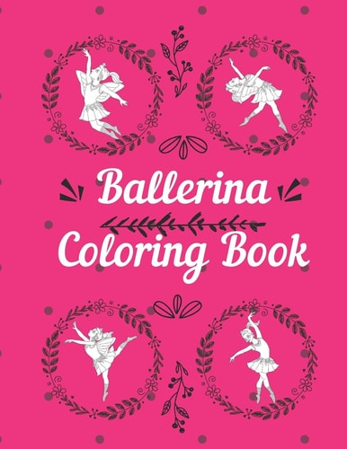 Ballerina Coloring Book Coloring Pages for Little Girls 2-8 Years Toddlers with Ballet Dancing Pictures and Mandala Border Frames