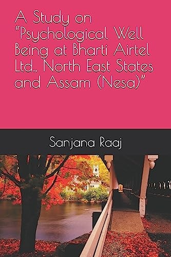 A Study on "Psychological Well Being at Bharti Airtel Ltd., North East States and Assam (Nesa)"