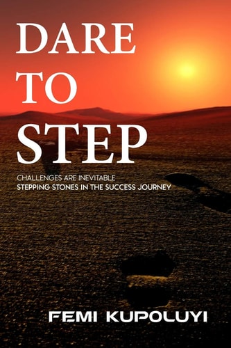 Dare to Step Challenges are Inevitable Stepping Stones in the Success Journey