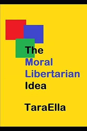 The Moral Libertarian Idea