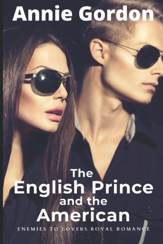 The English Prince and the American Enemies to Lovers - a Royal Romance