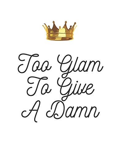 Too Glam To Give A Damn
