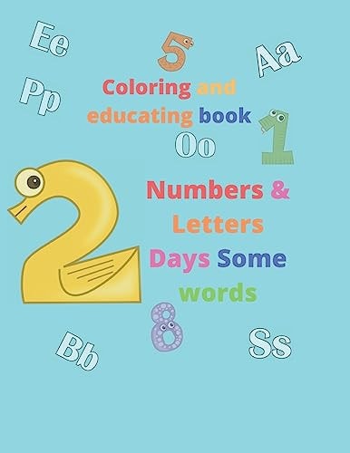 Coloring and Educating Book Numbers & Letters Days Some Words: 2-6 Age