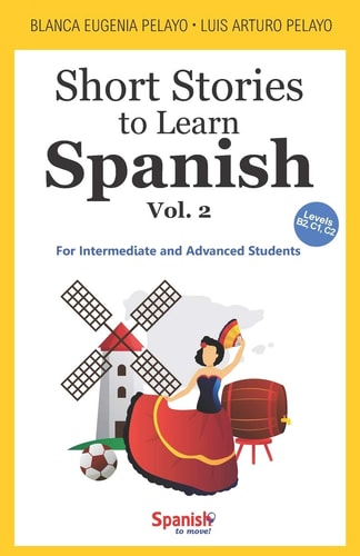 Short Stories to Learn Spanish, Vol. 2 For Intermediate and Advanced Students