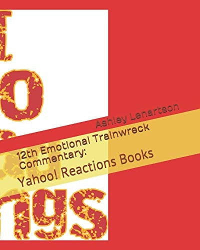 12th Emotional Trainwreck Commentary : Yahoo! Reactions Books