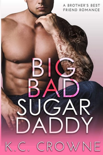 Big Bad Sugar Daddy A Brother's Best Friend Romance