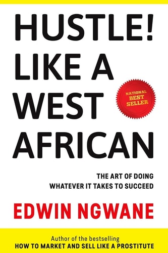 Hustle! Like A West African The Art of Doing Whatever it Takes to Succeed