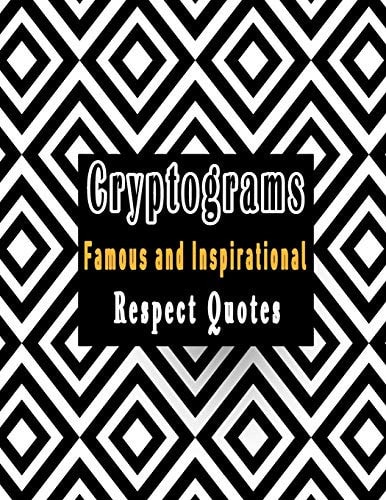 Cryptograms 200 Cryptograms Puzzle Books for Adults Large Print, Most Famous and Inspirational Respect Quotes That Will Make Your Life Better