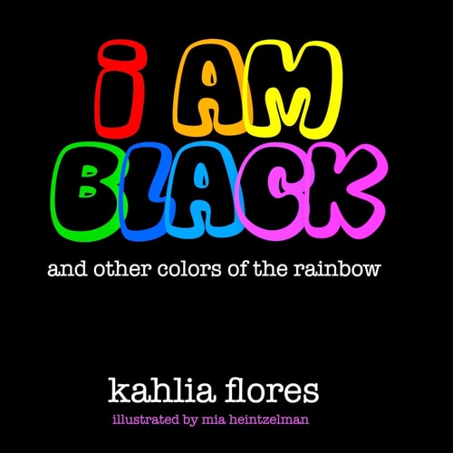 I Am Black And Other Colors of the Rainbow