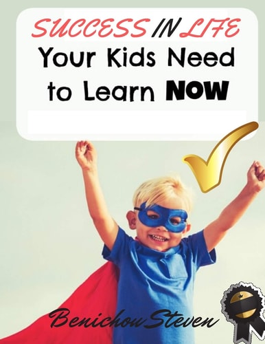 Success in Life Your Kids Need to Learn Now