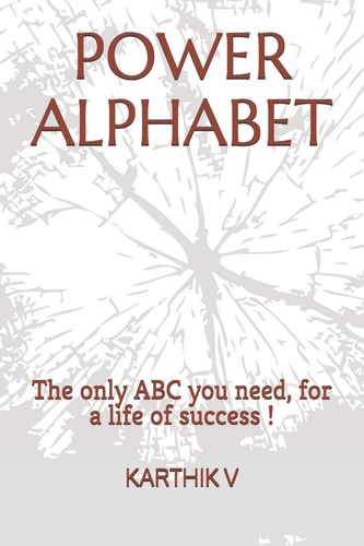 Power Alphabet The ONLY Three Letters You Need, for a Life of Success !