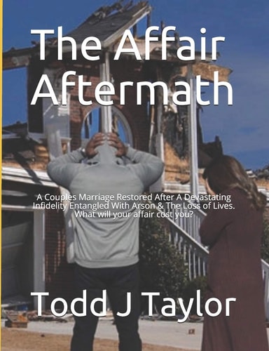 The Affair Aftermath A Couples Marriage Restored After a Devastating Infidelity Entangled with Arosn and the Loss of Lives