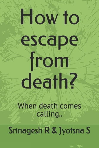 How to Escape from Death? When Death Comes Calling..