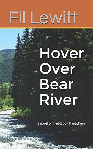 Hover Over Bear River A Novel of Meditation & Mayhem