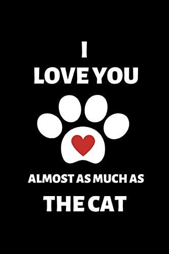 I Love You Almost As Much As the Cat Funny Cat Owner Gift For Husband, Boyfriend, Wife, Girlfriend, Son, Daughter