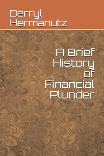 A Brief History of Financial Plunder