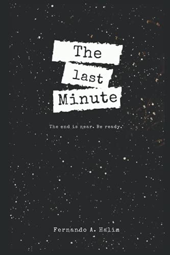 The Last Minute The End Is Near. Be Ready