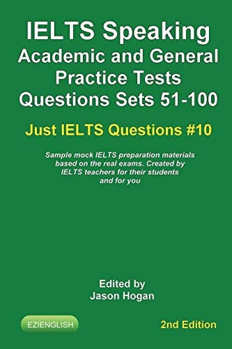 IELTS Speaking. Academic and General Practice Tests Questions Sets 51-100. Sample Mock IELTS Preparation Materials Based on the Real Exams Created by IELTS Teachers for Their Students and You.