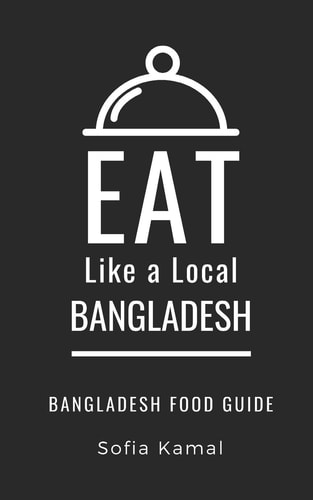Eat Like a Local- Bangladesh Bangladesh Food Guide