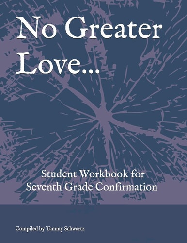 No Greater Love... Student Workbook for Seventh Grade Confirmation
