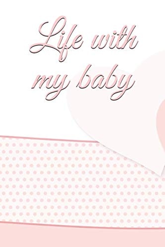 Life with My Baby Book to Complete, Keep in Memory All the Moments Spent with Your Child, Ideal Gifts for Young Parents