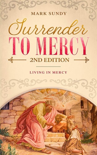 Surrender to Mercy 2nd Edition Living in Mercy
