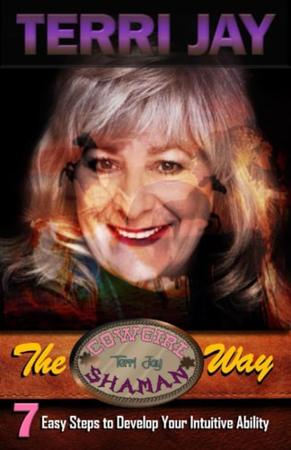 The Cowgirl Shaman Way Seven Easy Steps to Develop Your Intuitive Ability