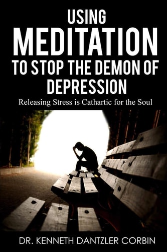Using Meditation to Stop the Demon of Depression Releasing Stress is Cathartic for the Soul