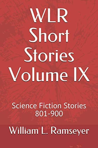 WLR Short Stories Volume IX Science Fiction Stories 801-900