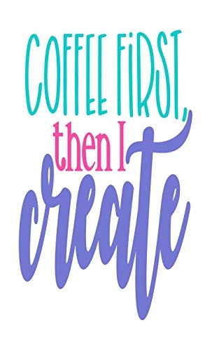Coffee First Then I Create An Idea Book For Designs