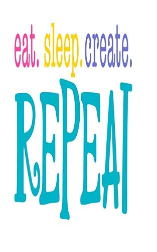 Eat. Sleep. Create. Repeat. An Idea Book For Designs