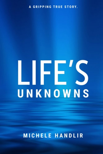 Life's Unknowns A Gripping True Story