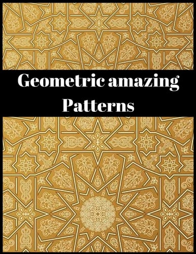 Geometric Amazing Patterns Amazing Patterns Stress Relief for Adults and Children It is Truly an Unforgettable Historical Gift