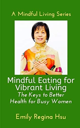Mindful Eating for Vibrant Living The Keys to Better Health for Busy Women