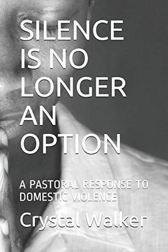 Silence Is No Longer an Option A Pastoral Response to Domestic Violence